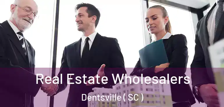  Real Estate Wholesalers Dentsville ( SC )
