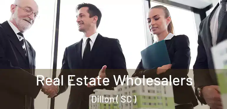  Real Estate Wholesalers Dillon ( SC )