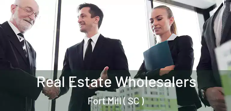  Real Estate Wholesalers Fort Mill ( SC )