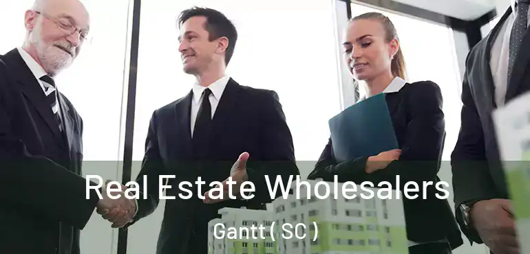  Real Estate Wholesalers Gantt ( SC )