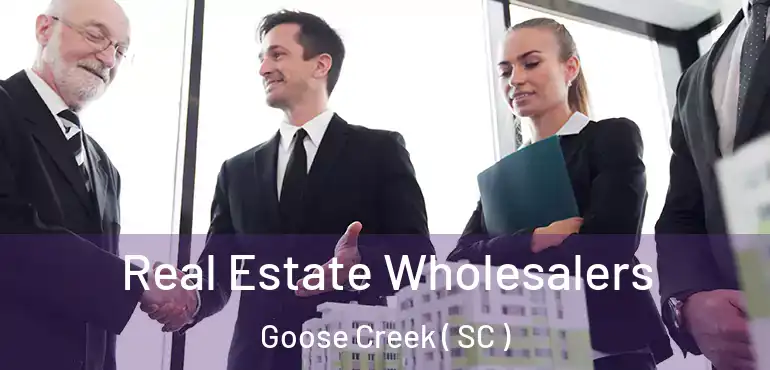  Real Estate Wholesalers Goose Creek ( SC )