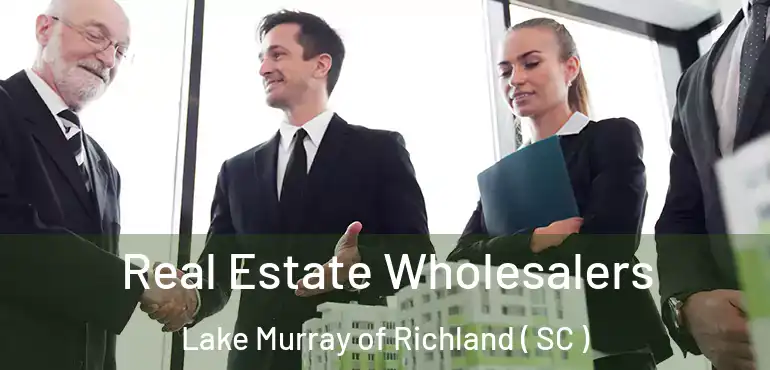  Real Estate Wholesalers Lake Murray of Richland ( SC )