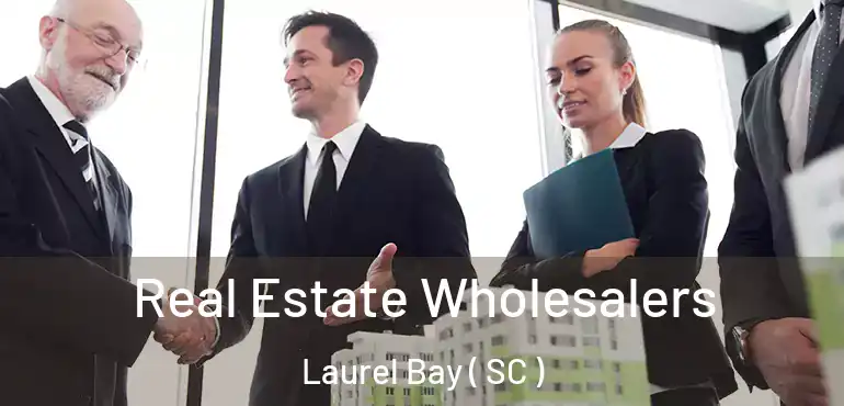  Real Estate Wholesalers Laurel Bay ( SC )