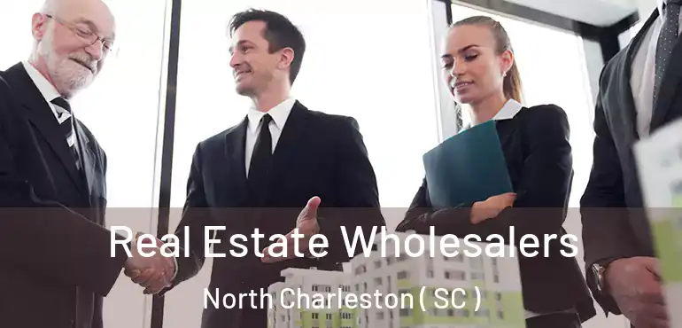  Real Estate Wholesalers North Charleston ( SC )