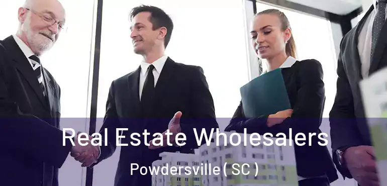  Real Estate Wholesalers Powdersville ( SC )