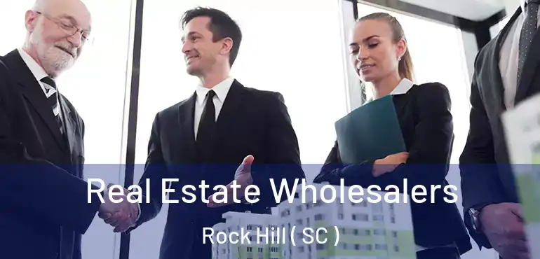  Real Estate Wholesalers Rock Hill ( SC )