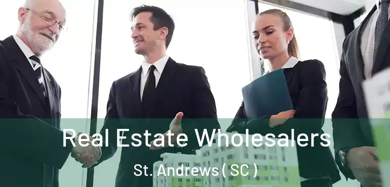  Real Estate Wholesalers St. Andrews ( SC )