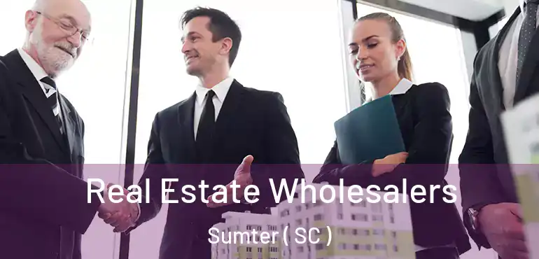  Real Estate Wholesalers Sumter ( SC )