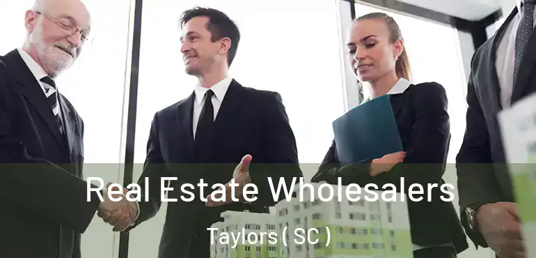  Real Estate Wholesalers Taylors ( SC )