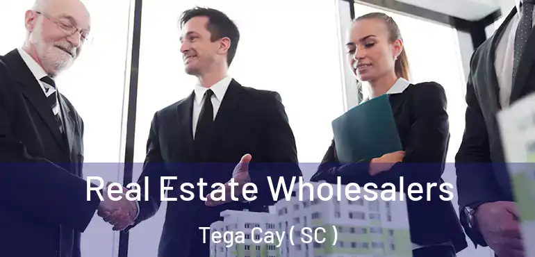  Real Estate Wholesalers Tega Cay ( SC )