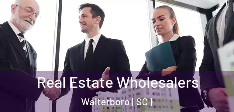  Real Estate Wholesalers Walterboro ( SC )
