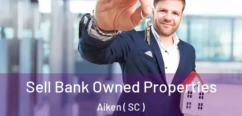  Sell Bank Owned Properties Aiken ( SC )
