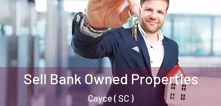  Sell Bank Owned Properties Cayce ( SC )