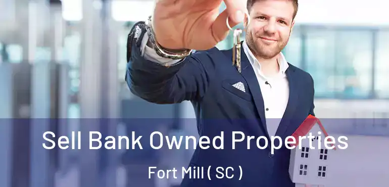  Sell Bank Owned Properties Fort Mill ( SC )