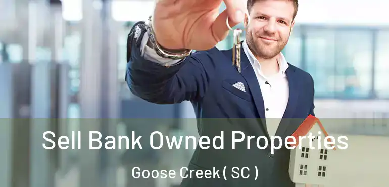  Sell Bank Owned Properties Goose Creek ( SC )
