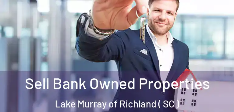  Sell Bank Owned Properties Lake Murray of Richland ( SC )