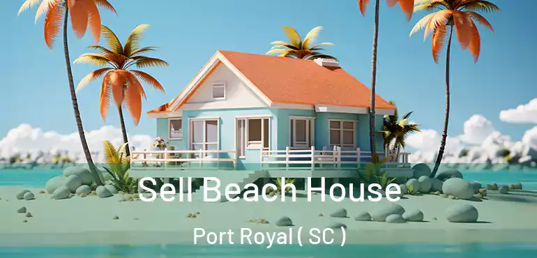  Sell Beach House Port Royal ( SC )