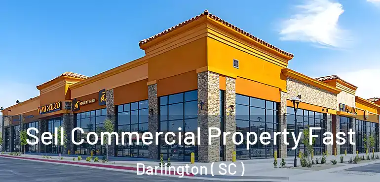  Sell Commercial Property Fast Darlington ( SC )