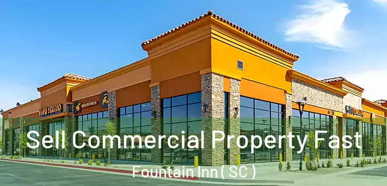  Sell Commercial Property Fast Fountain Inn ( SC )