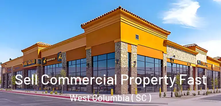  Sell Commercial Property Fast West Columbia ( SC )