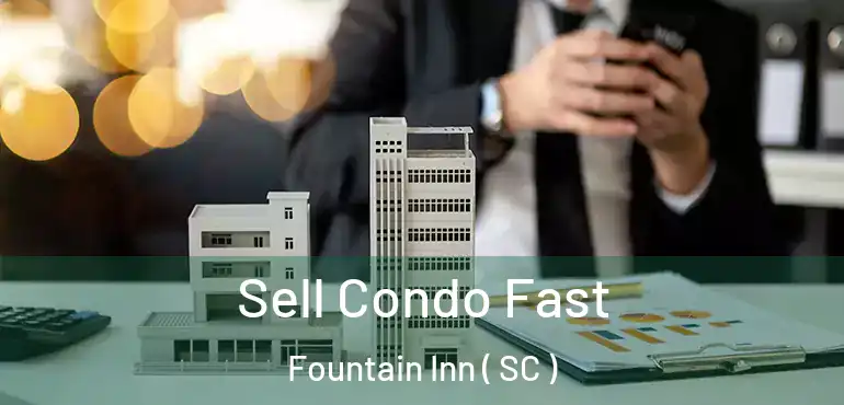  Sell Condo Fast Fountain Inn ( SC )