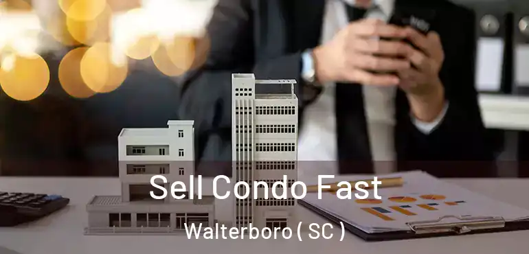  Sell Condo Fast Walterboro ( SC )
