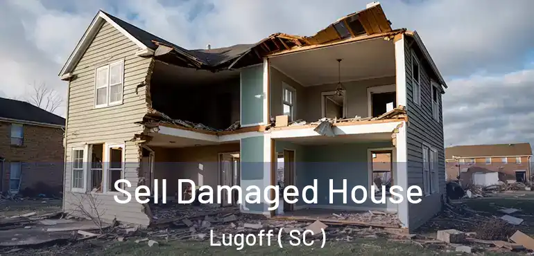  Sell Damaged House Lugoff ( SC )