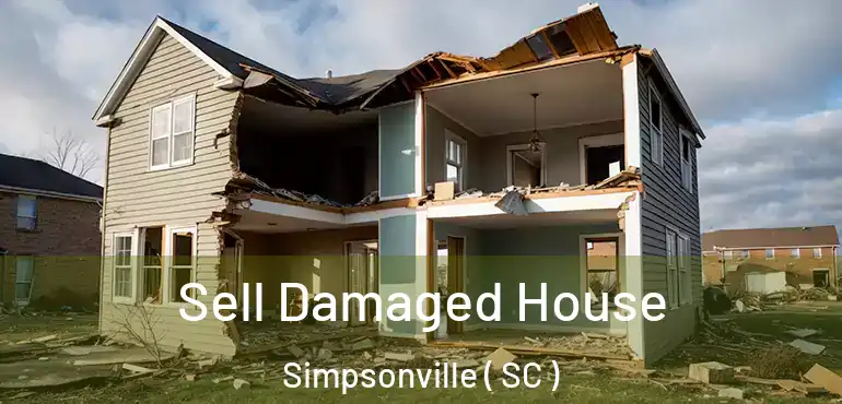  Sell Damaged House Simpsonville ( SC )