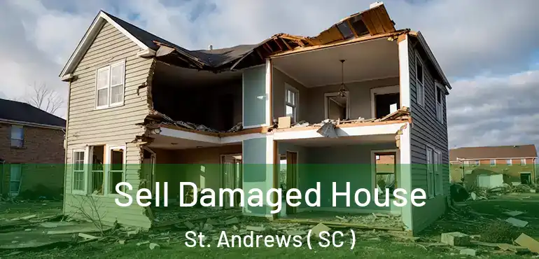  Sell Damaged House St. Andrews ( SC )
