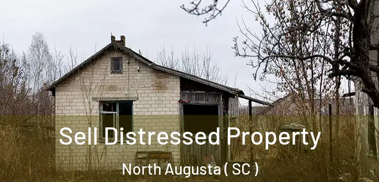  Sell Distressed Property North Augusta ( SC )