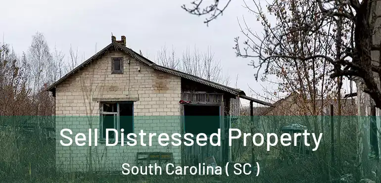  Sell Distressed Property South Carolina ( SC )