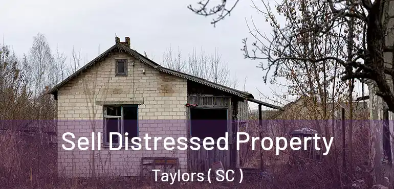  Sell Distressed Property Taylors ( SC )