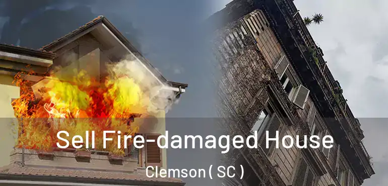  Sell Fire-damaged House Clemson ( SC )