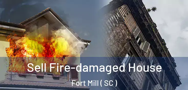  Sell Fire-damaged House Fort Mill ( SC )