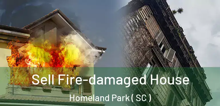  Sell Fire-damaged House Homeland Park ( SC )