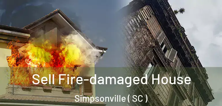  Sell Fire-damaged House Simpsonville ( SC )