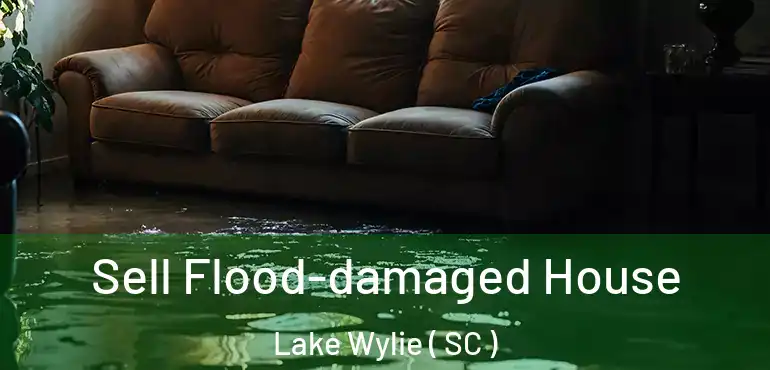  Sell Flood-damaged House Lake Wylie ( SC )