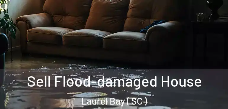  Sell Flood-damaged House Laurel Bay ( SC )