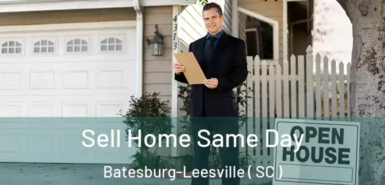  Sell Home Same Day Batesburg-Leesville ( SC )