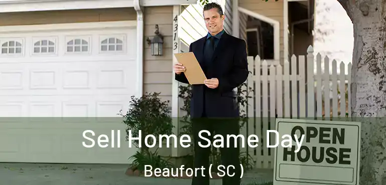  Sell Home Same Day Beaufort ( SC )
