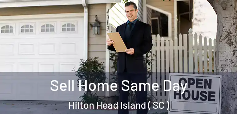  Sell Home Same Day Hilton Head Island ( SC )