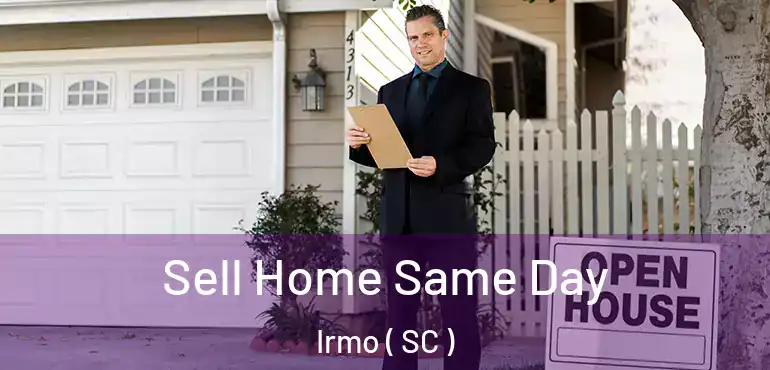  Sell Home Same Day Irmo ( SC )