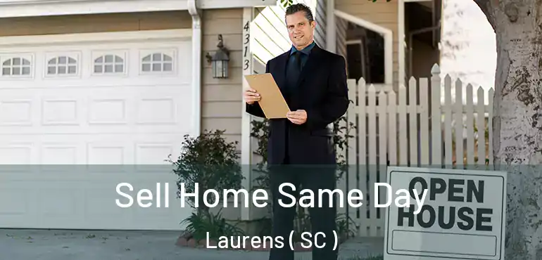  Sell Home Same Day Laurens ( SC )