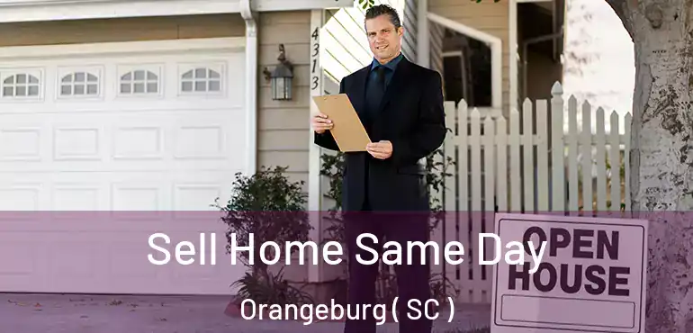  Sell Home Same Day Orangeburg ( SC )