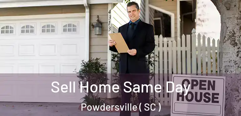  Sell Home Same Day Powdersville ( SC )