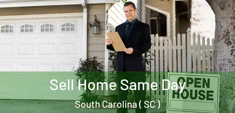  Sell Home Same Day South Carolina ( SC )