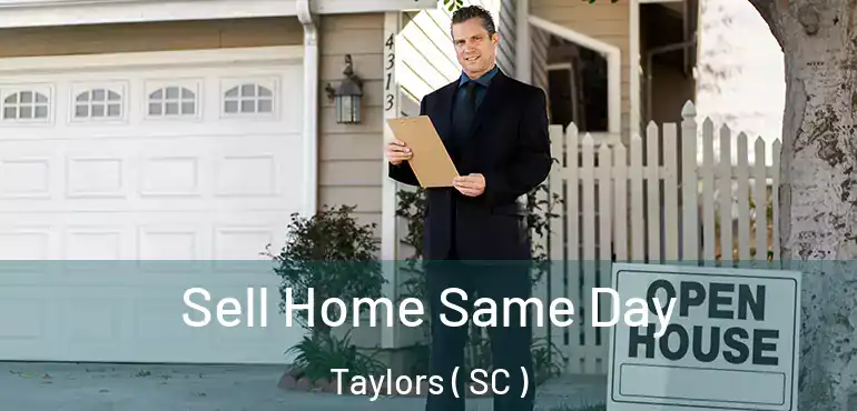  Sell Home Same Day Taylors ( SC )