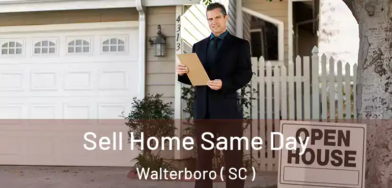  Sell Home Same Day Walterboro ( SC )