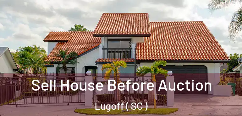  Sell House Before Auction Lugoff ( SC )