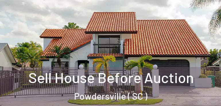  Sell House Before Auction Powdersville ( SC )